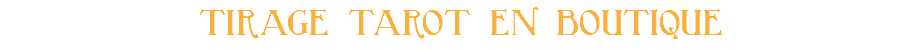 TIRAGE TAROT EN BOUTIQUE